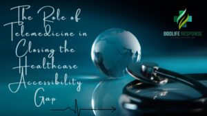 The Role of Telemedicine in Closing the Healthcare Accessibility Gap